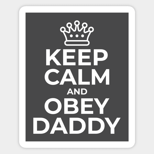 Keep Calm and Obey Daddy Kinky DDlg BDSM Sticker by DUCO